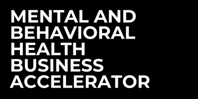 Mental and Behavioral Health Business Accelerator